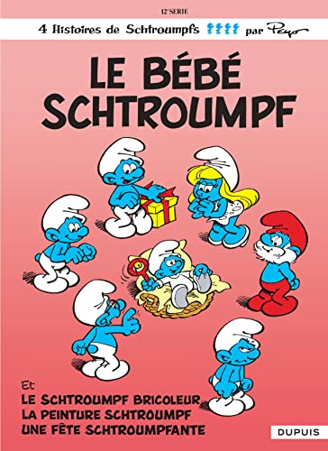 BEBE SCHTROUMPF (LE) - LE SCHTROUMPF BRICOLEUR - LA PEINTURE SCHTROUMPF - UNE FETE SCHTROUMPFANTE
