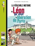 LA VÉRITABLE HISTOIRE DE LÉON, QUI VÉCUT LA LIBÉRATION DE PARIS